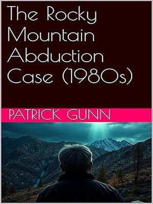 cover image of The Rocky Mountain Abduction Case (1980s)